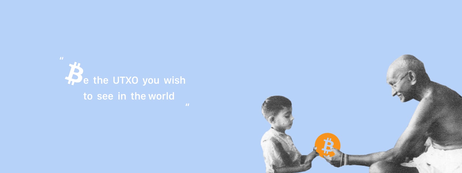 Mahatma Gandhi handing the bitcoin symbol to a young boy with the quote 'Be the UTXO you want to see in the world'